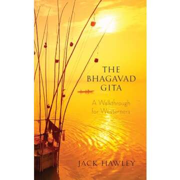 The Bhagavad Gita: A Walkthrough for Westerners - Unlocking Timeless Wisdom