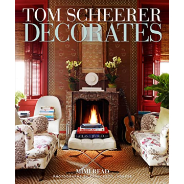 Tom Scheerer Decorates: The Ultimate Interior Design Coffee Table Book