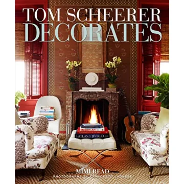Tom Scheerer Decorates: The Ultimate Interior Design Coffee Table Book