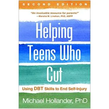 Helping Teens Who Cut: Using DBT Skills to End Self-Injury