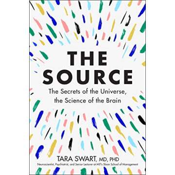 The Source: A Transformative Guide to Unlocking Your Mind, Harnessing Neuroplasticity, and Manifesti...