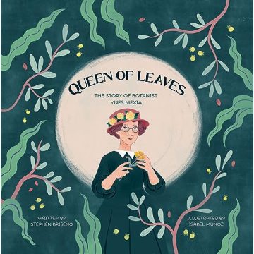Queen of Leaves Inspiring Story of Ynes Mexia