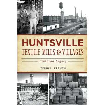 Huntsville Textile Mills & Villages: Linthead Legacy (Landmarks)