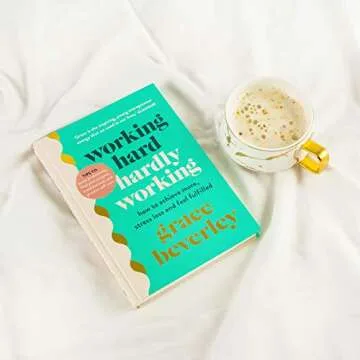 Working Hard, Hardly Working: How to achieve more, stress less and feel fulfilled: THE #1 SUNDAY TIMES BESTSELLER