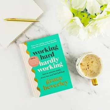 Working Hard, Hardly Working: How to achieve more, stress less and feel fulfilled: THE #1 SUNDAY TIMES BESTSELLER