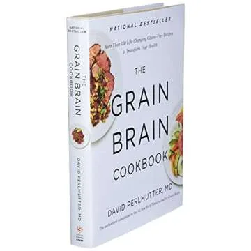 The Grain Brain Cookbook: More Than 150 Life-Changing Gluten-Free Recipes to Transform Your Health