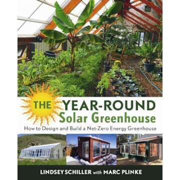 The Year-Round Solar Greenhouse: Design and Build a Net-Zero Energy Greenhouse