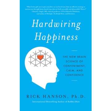 Unlock Joy and Resilience with Hardwiring Happiness: Transform Your Mindset for Lasting Happiness an...