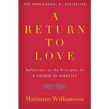 A Return to Love: Reflections on the Principles of "A Course in Miracles" (The Marianne Williamson Series)