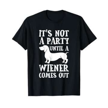 Dachshund Owner Funny Gift Not Party Until Wiener Comes Out T-Shirt