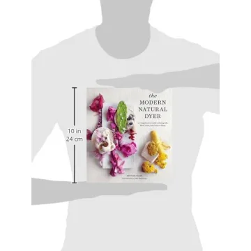 The Modern Natural Dyer Comprehensive Guide to Home Dyeing