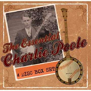 Essential Charlie Poole - A Tribute to Old-Time Music Lovers