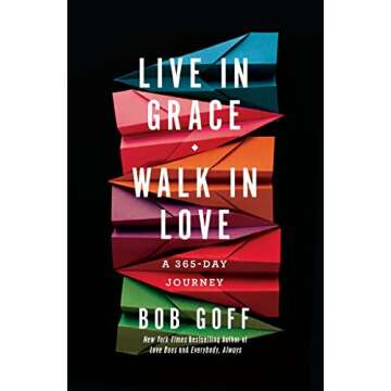 Live in Grace, Walk in Love: A 365-Day Journey (A 365-Day Devotional)
