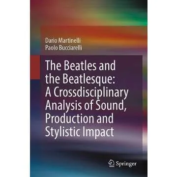 The Beatles and the Beatlesque: A Crossdisciplinary Analysis of Sound Production and Stylistic Impac...