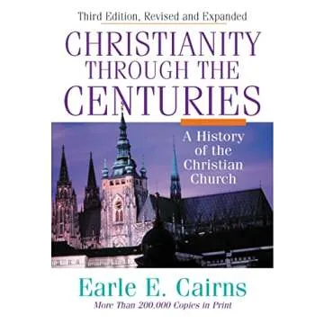 Christianity Through the Centuries - A Comprehensive Historical Guide