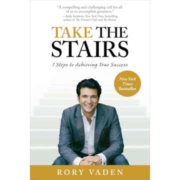 Take the Stairs: 7 Steps to Achieving True Success