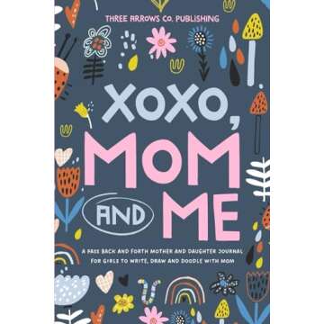 XOXO, Mom & Me: A Pass Back and Forth Mother and Daughter Journal for Girls to Write, Draw and Doodl...