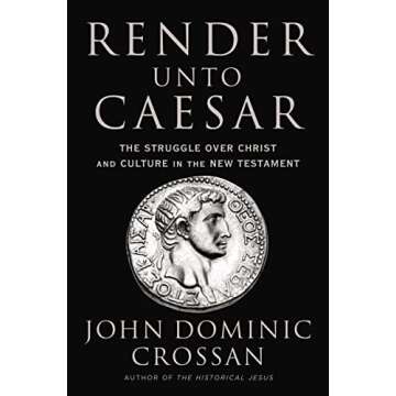 Render Unto Caesar: The Struggle Over Christ and Culture in the New Testament