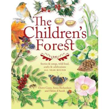 The Children's Forest: Stories & Songs, Wild Food, Crafts & Celebrations All Year Round (Hawthorn Pr...