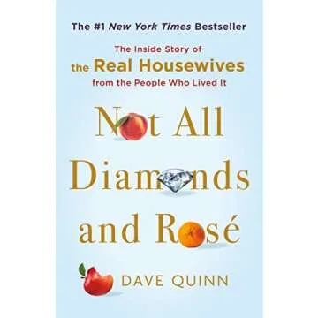 Not All Diamonds and Rosé: The Inside Story of The Real Housewives from the People Who Lived It