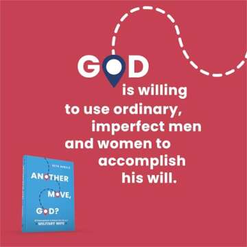 Another Move, God?: 30 Encouragements to Embrace Your Life as a Military Wife