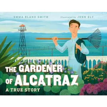 The Gardener of Alcatraz: A True Story