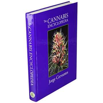 The Cannabis Encyclopedia: The Definitive Guide to Cultivation & Consumption of Medical Marijuana