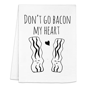 Funny Kitchen Towel, Don't Go Bacon My Heart, Flour Sack Dish Towel, Sweet Housewarming Gift, White