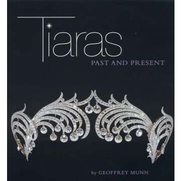 Tiaras: Past and Present - A Journey Through Royal Adornment