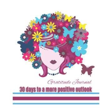 30 Days to a More Positive Outlook: Gratitude Journal with prompts