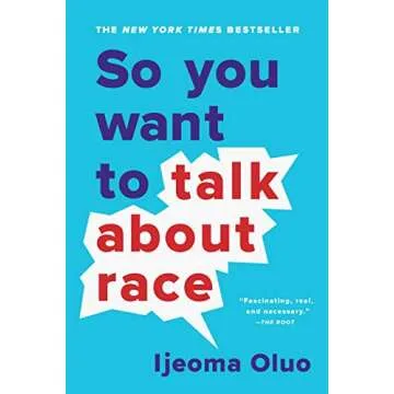 So You Want to Talk About Race: A Comprehensive Guide to Conversations on Race and Identity
