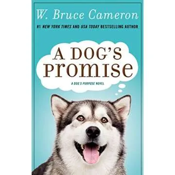 A Dog's Promise: A Heartwarming Conclusion to a Beloved Series