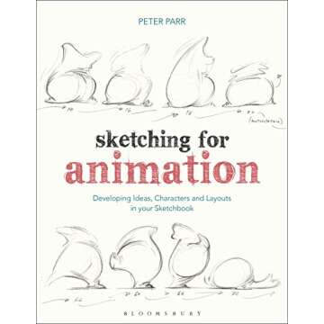 Sketching for Animation: A Comprehensive Guide for Artists and Animators
