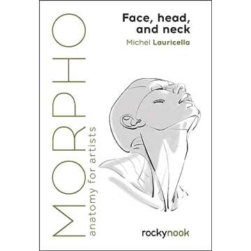 Morpho: Face, Head, and Neck: Anatomy for Artists (Morpho: Anatomy for Artists, 10)