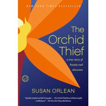 The Orchid Thief: A True Story of Beauty and Obsession (Ballantine Reader's Circle)