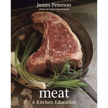 Meat: A Kitchen Education - The Essential Cookbook for All Cooks