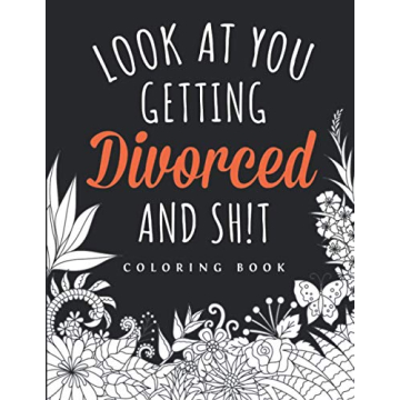 Look at You Getting Divorced Adult Coloring Book