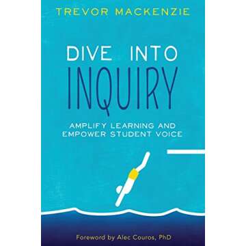 Dive into Inquiry: Amplify Learning and Empower Student Voice