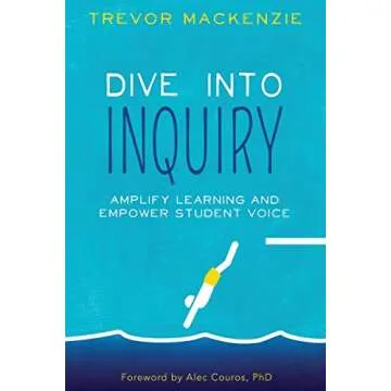 Dive into Inquiry: Amplify Learning and Empower Student Voice