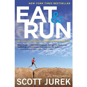 Eat and Run: My Unlikely Journey to Ultramarathon Greatness - A Transformative Guide for Runners