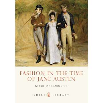 Fashion in the Time of Jane Austen: A Historical Overview of Regency Attire