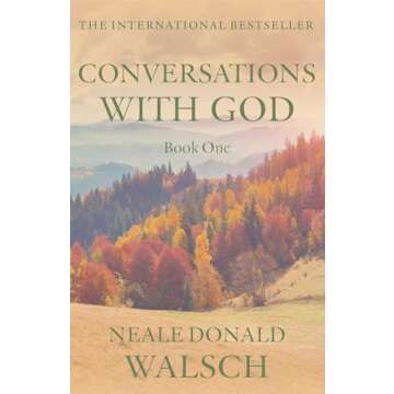 Conversations With God : An Uncommon Dialogue
