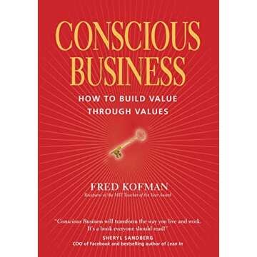 Conscious Business: How to Build Value through Values