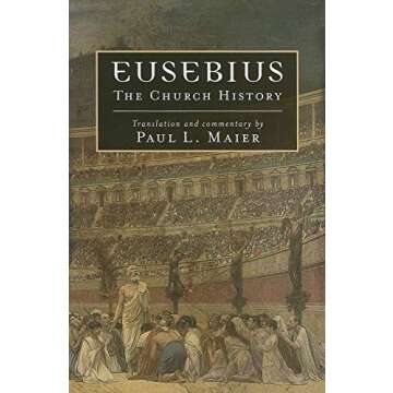 Eusebius: The Church History - Timeless Insights into Early Christianity