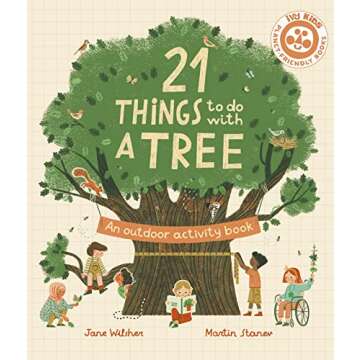 21 Things to Do With a Tree: An outdoor activity book (21 Things to Do Outdoors)
