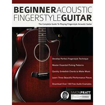 Beginner Acoustic Fingerstyle Guitar: The Complete Guide to Playing Fingerstyle Acoustic Guitar (Lea...