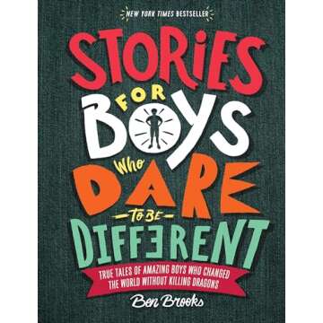 Stories for Boys Who Dare to Be Different: True Tales of Amazing Boys Who Changed the World without Killing Dragons (The Dare to Be Different Series)