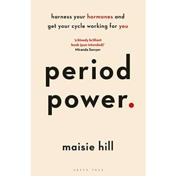 Period Power: Harness Your Hormones and Get Your Cycle Working For You
