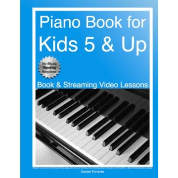 Piano Book for Kids 5 & Up - Beginner Level: Learn to Play Famous Piano Songs, Easy Pieces & Fun Mus...