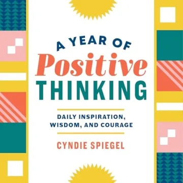 A Year of Positive Thinking: Daily Inspiration, Wisdom, and Courage (A Year of Daily Reflections)